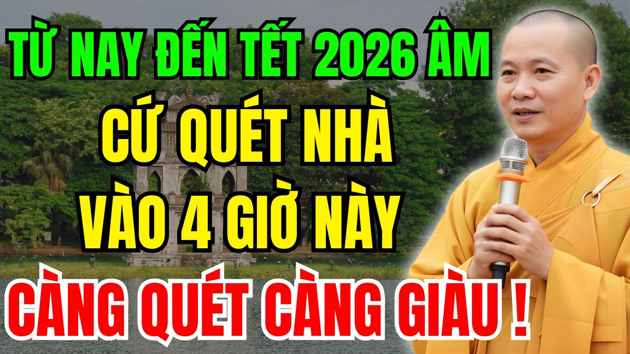 TỪ NAY ĐẾN TẾT 2026 ÂM: Cứ Quét Nhà Vào 4 Giờ Này, TÀI LỘC ĐẦY NHÀ, Càng Quét Càng Giàu