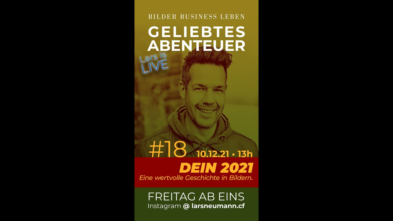 Lars is Live: #18 Dein 2021 - Eine wertvolle Geschichte in Bildern