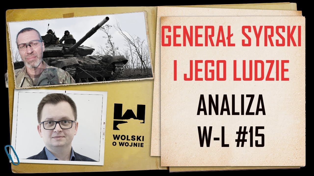 GENERAŁ SYRSKI I JEGO LUDZIE - NAJLEPSI NA JAKICH STAĆ UKRAINĘ, analiza płk Piotra Lewandowskiego