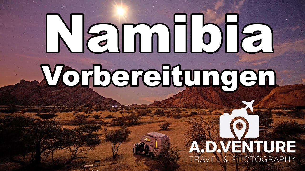 Namibia - Roadtrip - Rundreise - Camping - Selbstfahrer - Vorbereitung