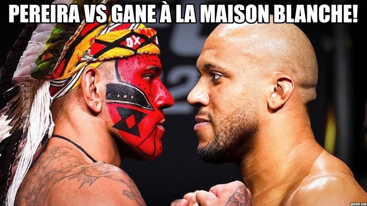 PEREIRA VS GANE À LA MAISON BLANCHE