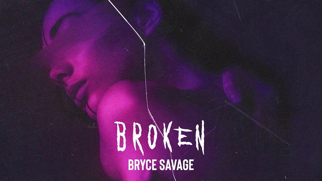 Bryce Savage - Broken