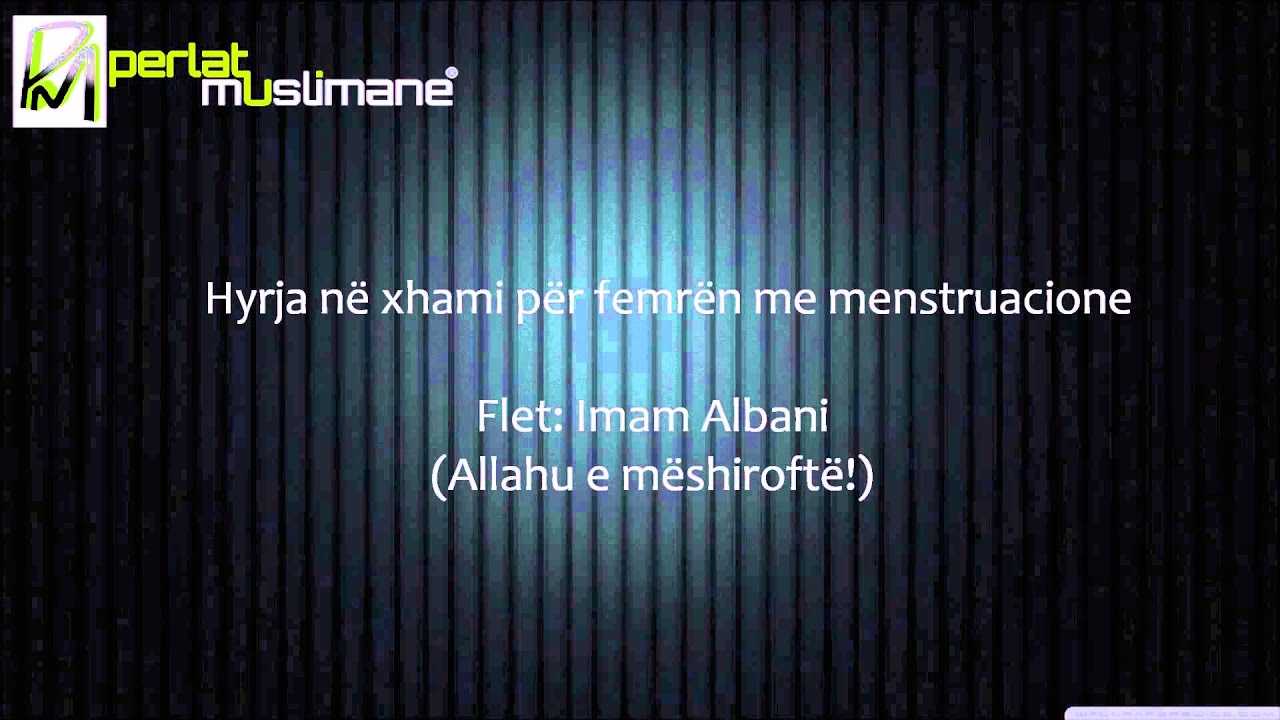 Hyrja në xhami për femrën me menstruacione - Albani