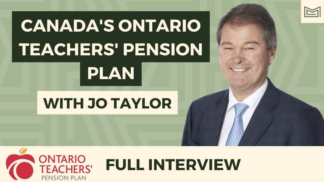 Canada's Ontario Teachers' Pension Plan - With Jo Taylor, OTPP CEO