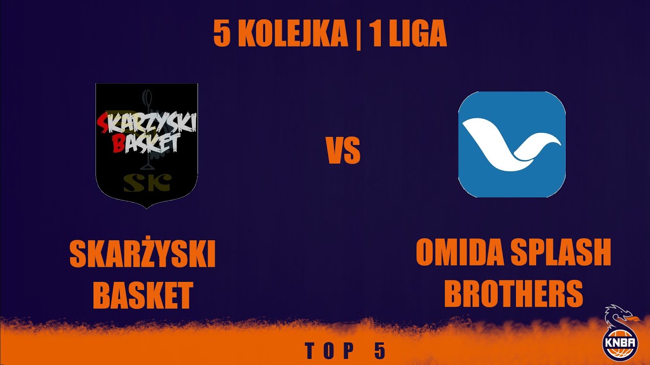 SKARŻYSKI BASKET VS OMIDA SPLASH BROTHERS | TOP 5 | 5 KOLEJKA | 1 LIGA | SEZON 47