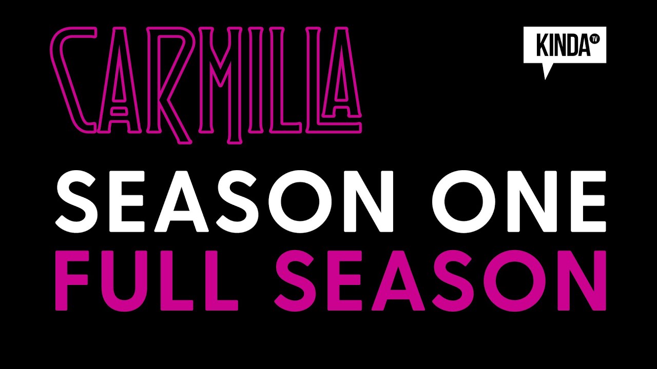 Carmilla | Season One (FULL SEASON) | KindaTV