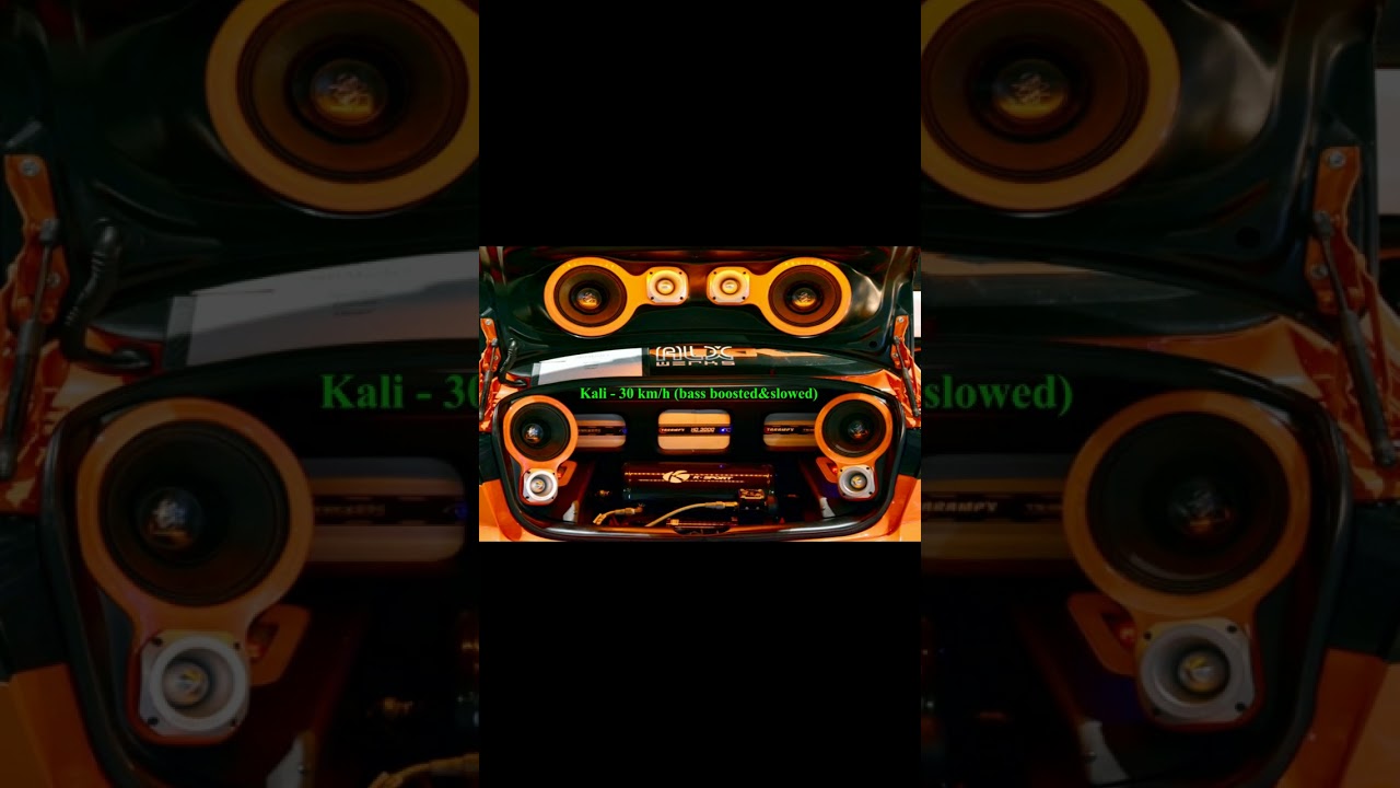 Kali - 30KMH (bass boosted & slowed)