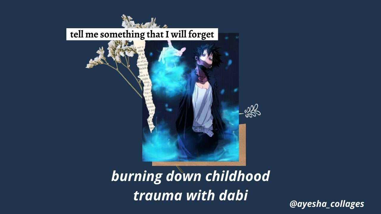 burning down childhood trauma with dabi (a playlist)