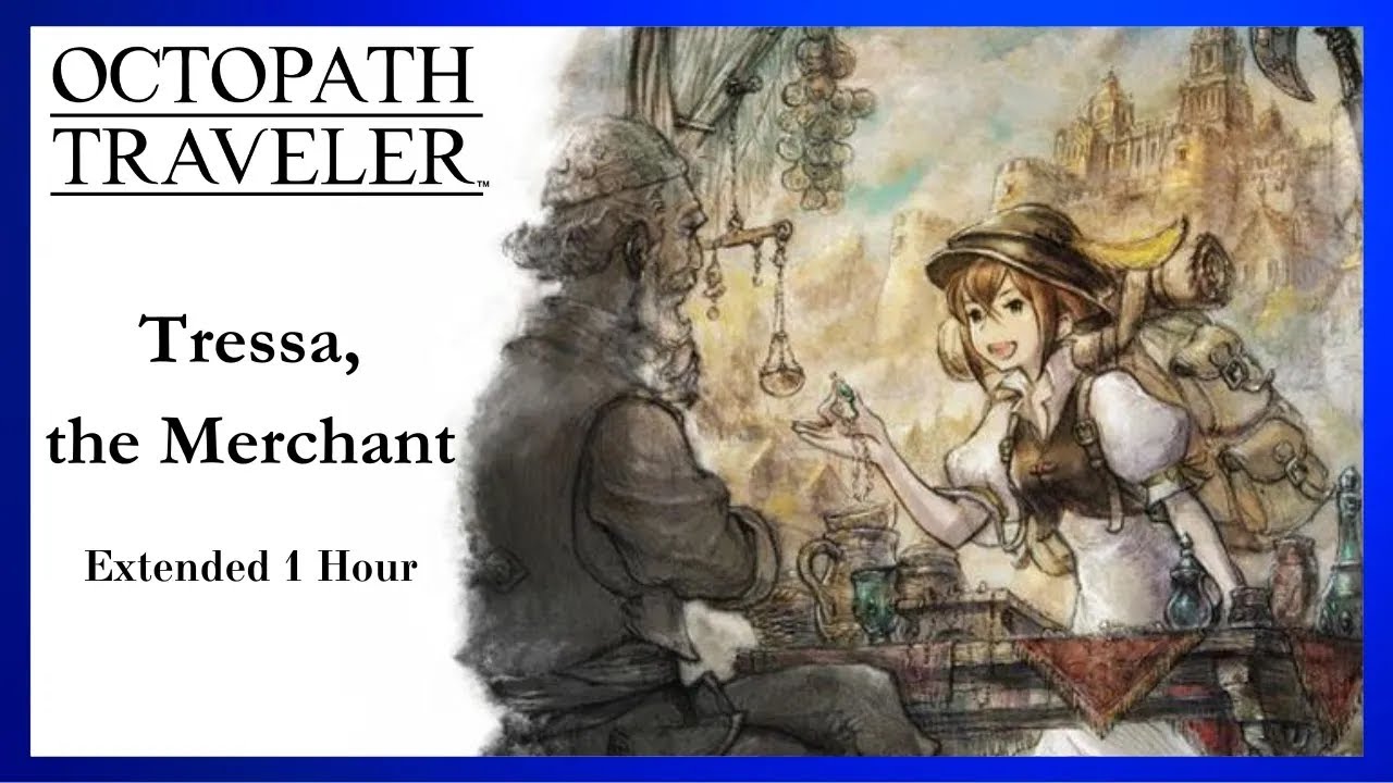Octopath Traveler - Tressa, the Merchant [Extended] (Reupload)
