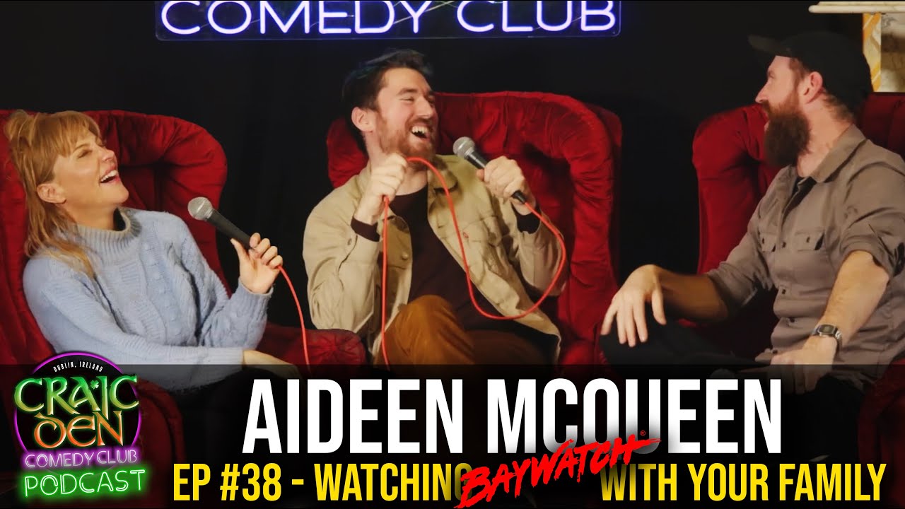 WATCHING BAYWATCH WITH FAMILY | Aideen McQueen, Eddie & Damo | Craic Den Comedy Club Podcast Ep #38