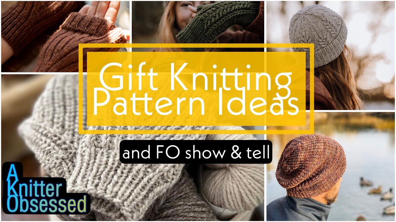 8 Patterns perfect for gift knitting & some of my favorite gifted FOs