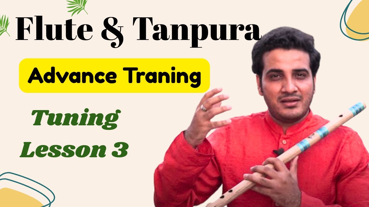 Advance Training / Flute and taanpura /Tuning Lesson 3 | Chinmay Gaur