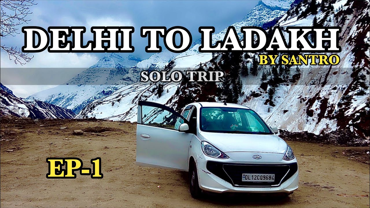 DELHI TO LEH (LADAKH) | Road Trip By Santro | Ep-1 | Explore With Sanju |