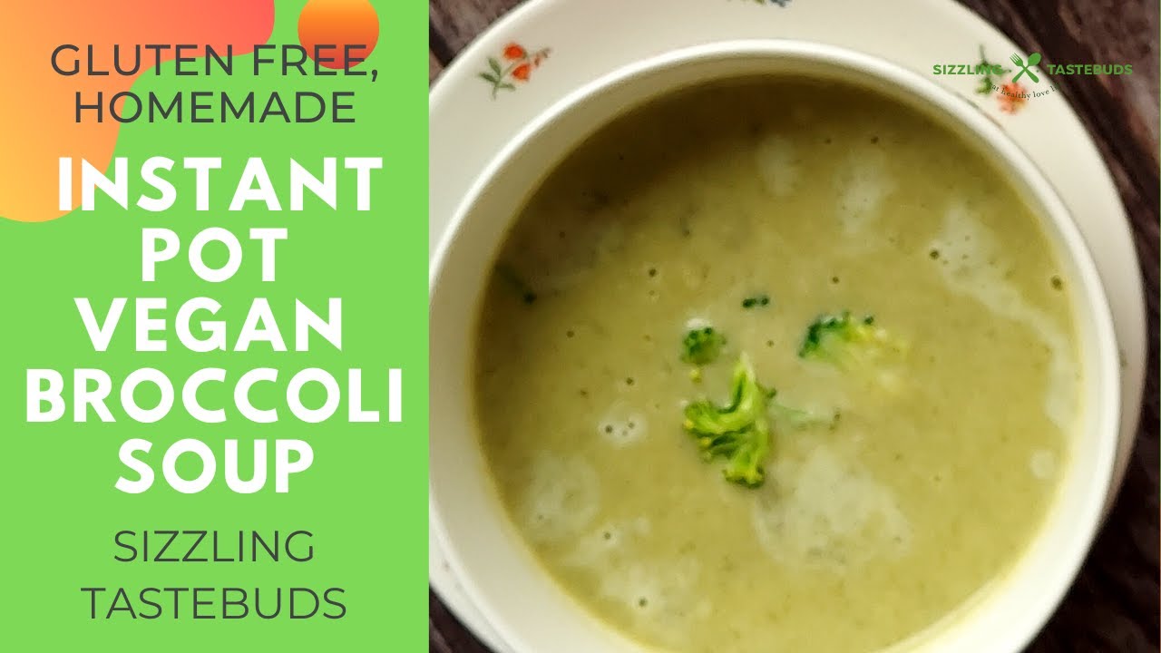 Instant Pot Vegan Broccoli Soup | No cream, no milk needed #instantpotrecipes #sizzlingtastebuds