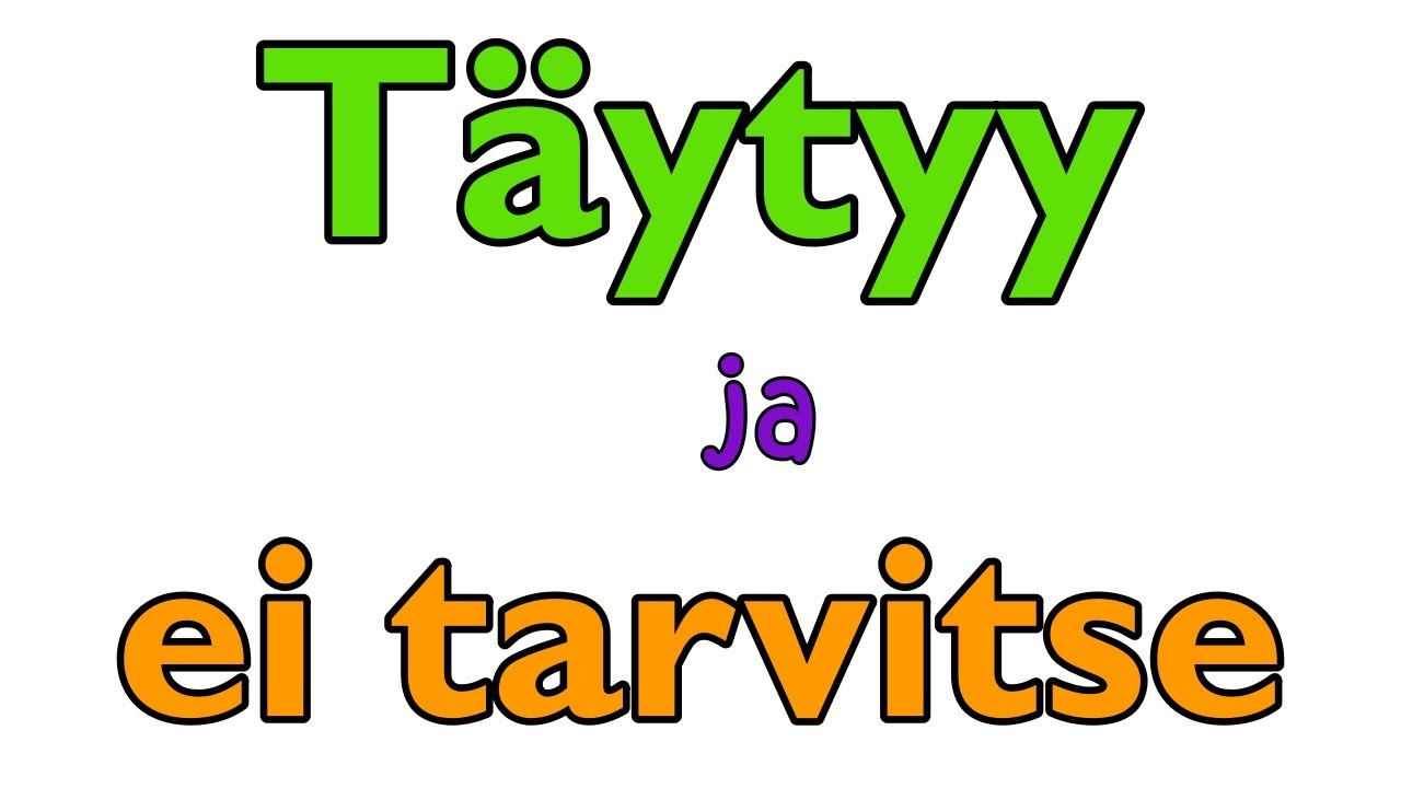 Taytyy ja ei tarvitse: perustiedot