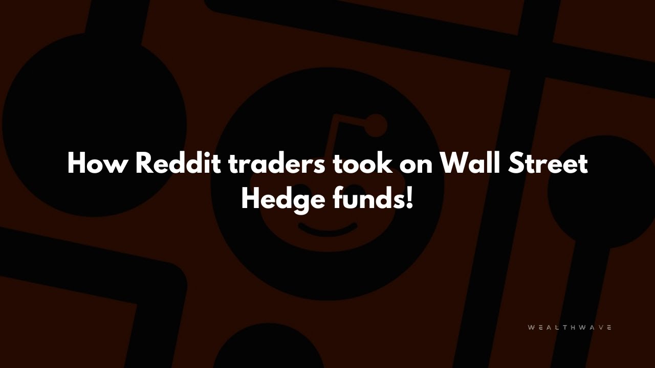 Reddit traders took on Wall street hedge funds.