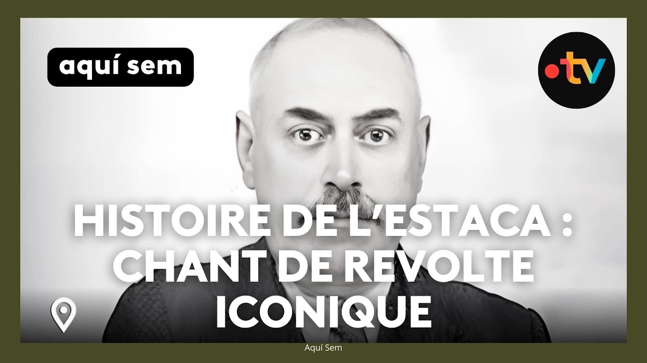 Histoire de l’Estaca : chant de révolte iconique