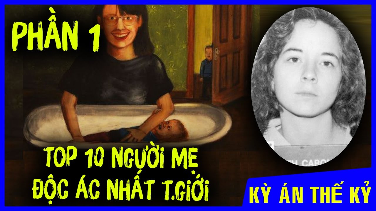 Kỳ Án #1 | Deanna Laney - Top 10 Những Người M.ẹ Đ.ộc Ác Trên Th.ế G.i.ới ( Phần 1)