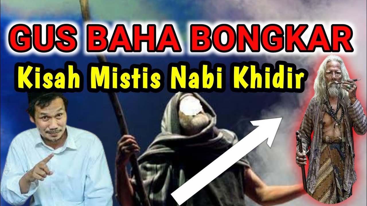 GUS BAHA BONGKAR KISAH MISTIS NABI KHIDIR