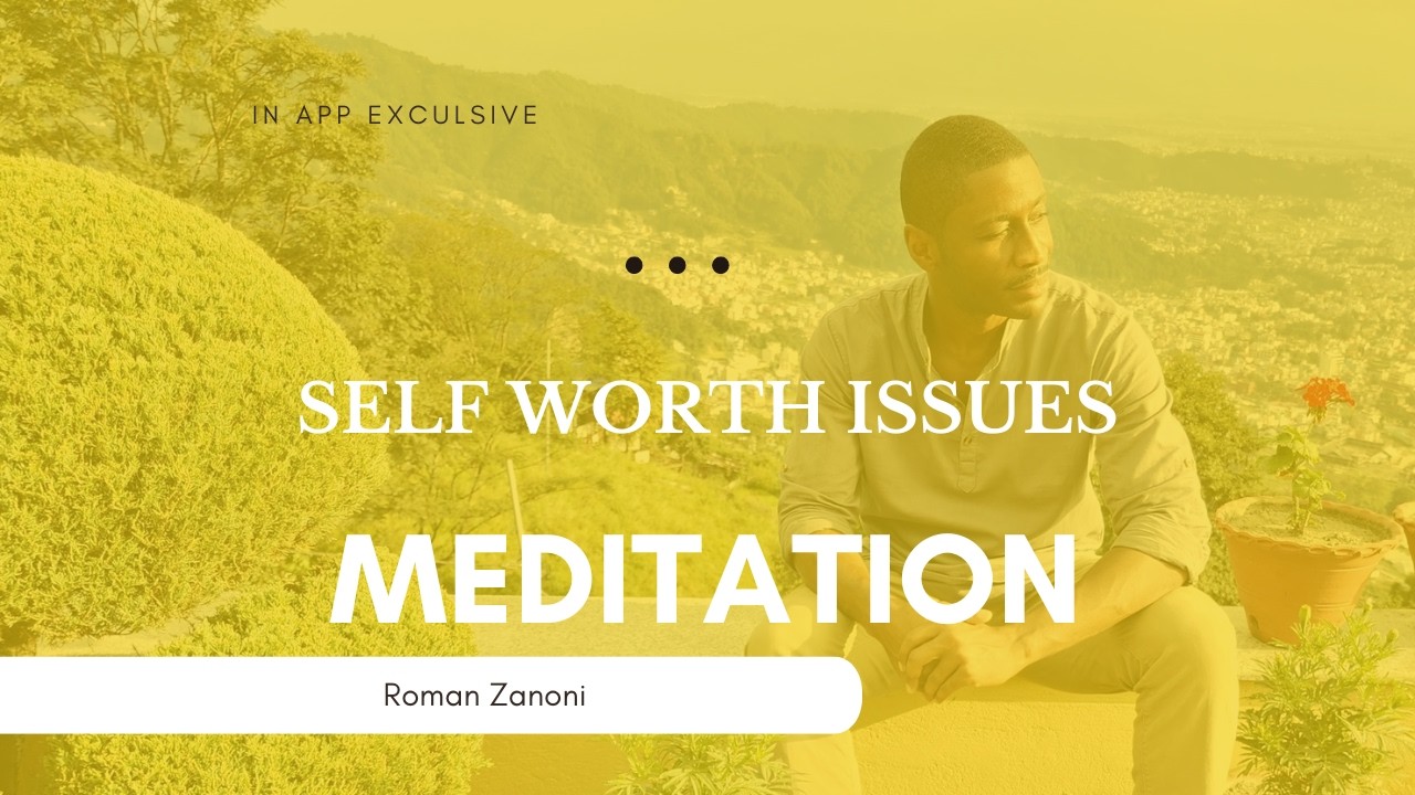 Self Worth Issues | Meditation - Roman Zanoni