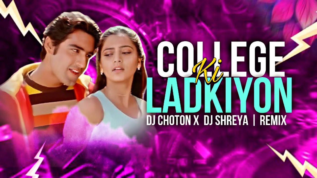 College Ki Ladkiyon - Remix | Dj Choton X Dj Shreya | Aye Meri Natkhati College Ki Ladkiyon | Djsong