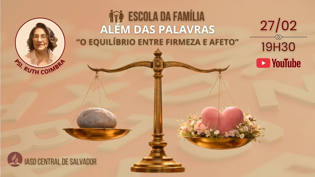 ALÉM DAS PALAVRAS:O EQUILÍBRIO ENTRE FIRMEZA E O AFETO|Escola da Família|Psi Ruth Coimbra-27/02/2026