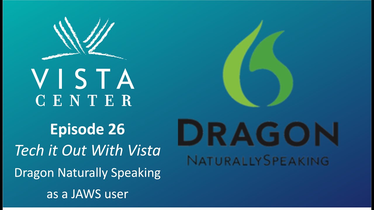 Episode 26 - Tech it Out With Vista - Dragon Naturally Speaking as a JAWS user