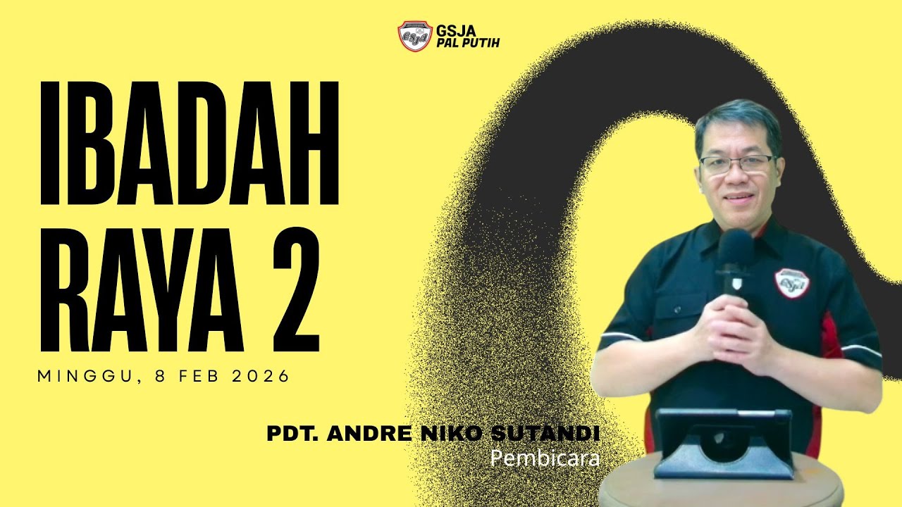 (LIVE) GSJA Pal Putih - Ibadah Raya 2 - Minggu, 8 Februari 2026