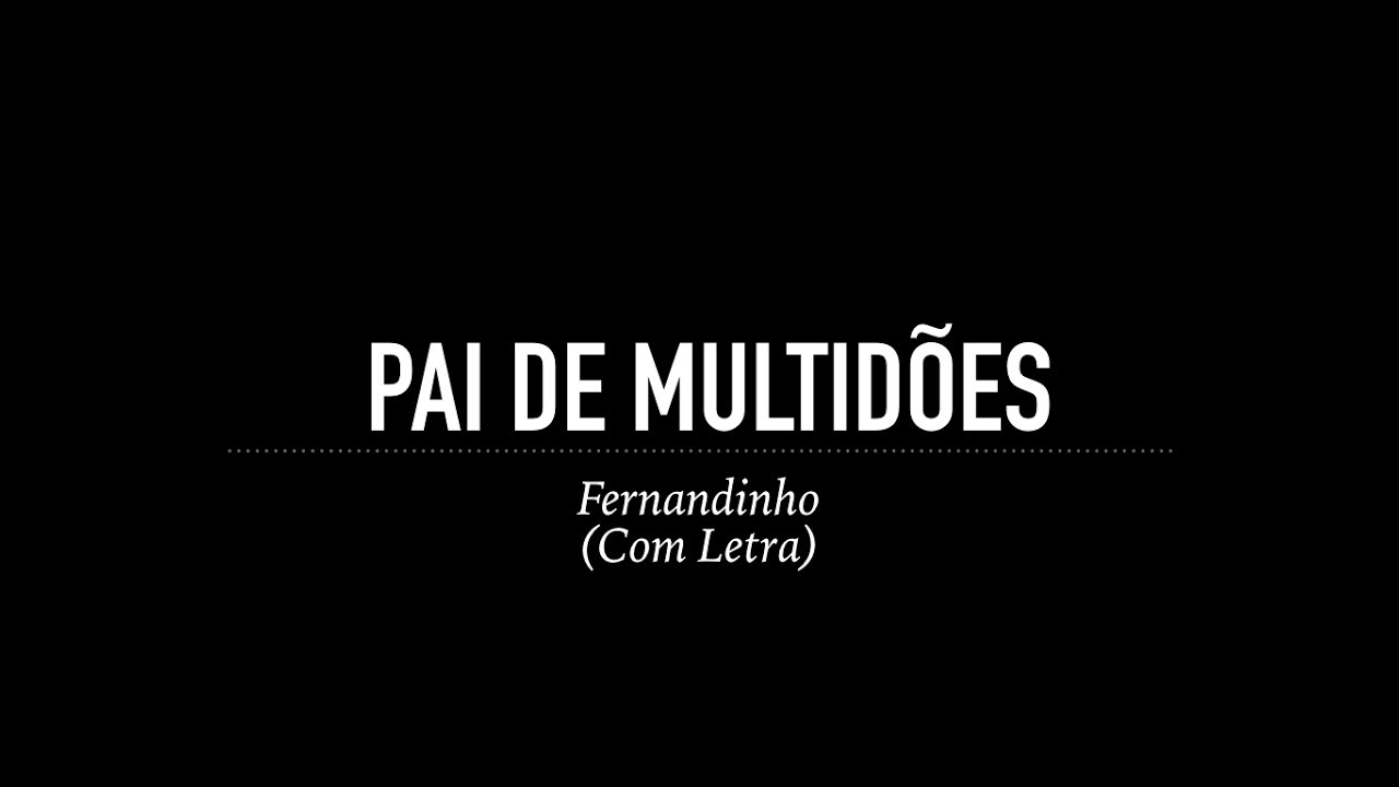 Pai de Multid&otilde;es - Fernandinho (Com Letra)