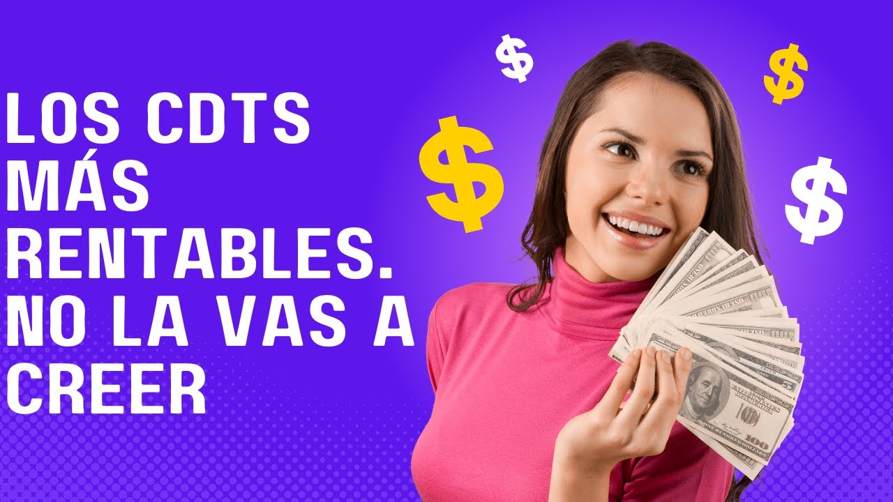 &iquest;Cu&aacute;les son los mejores CDTS en Colombia 2022? Te sorprender&aacute; el CDT m&aacute;s rentable