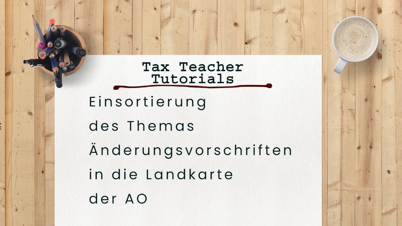 Einsortierung des Themas Änderungsvorschriften in die Landkarte der AO