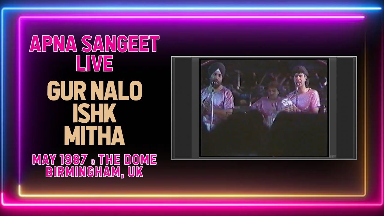 Apna Sangeet Live | Gur Nalon Ishq Mitha | The Dome 1987 | The Bhangra Vault