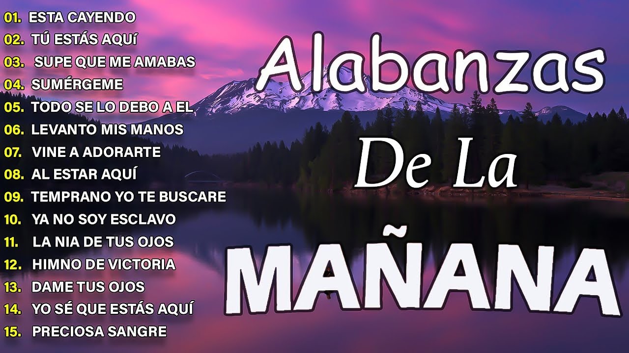 MUSICA CRISTIANA QUE REFRESCAN EL CORAZON Y EL ALMA - ALABANZA Y ADORACIÓN DE LA MAÑANA PARA