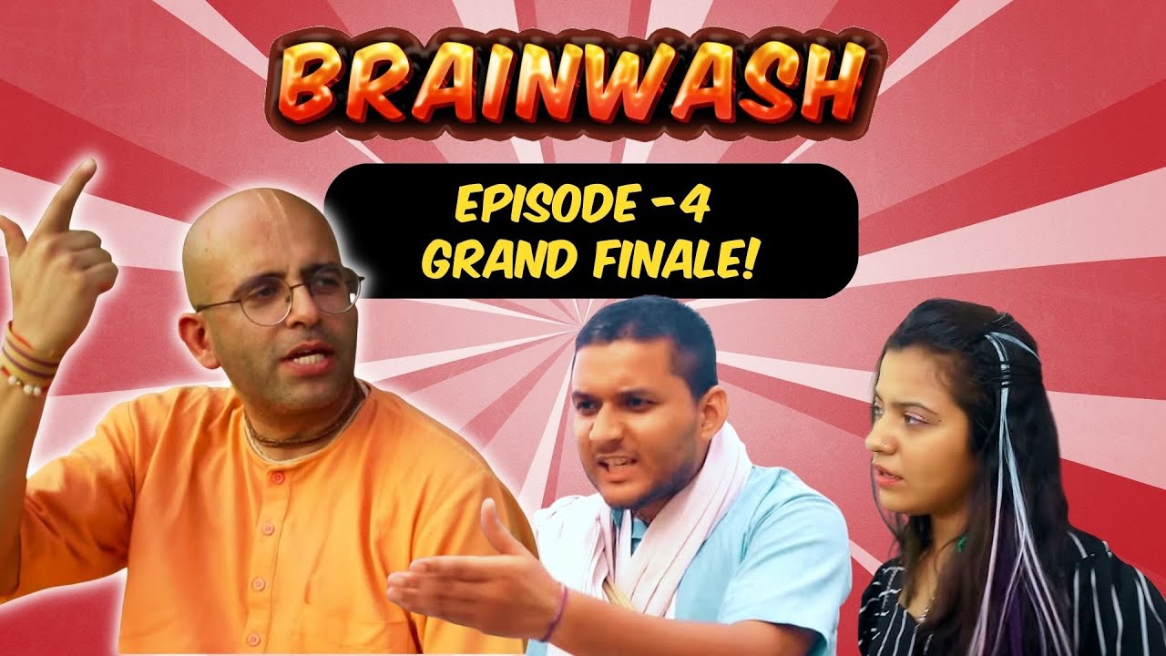 Brainwash - New Web Series | Episode 04 - Grand Finale | Bhakti Today Ft. H.G. Amogh Lila Prabhu