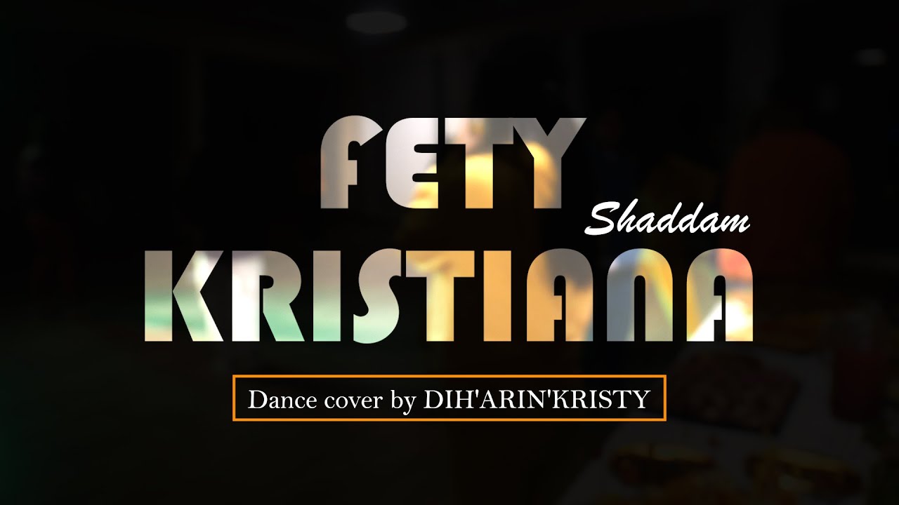 Dance cover by DIH'ARIN'KRISTY - FETY KRISTIANA ( Shaddam feat Mas Fsquad )