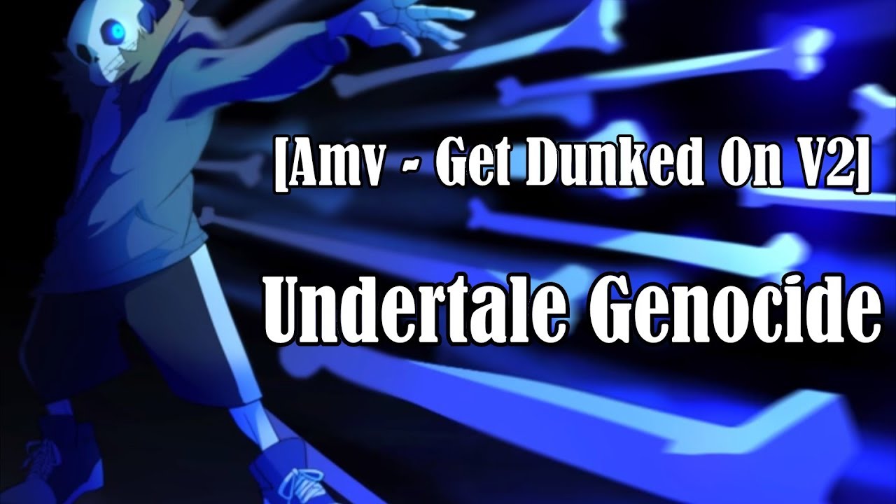 [Amv] Get Dunked On V2 ~ Undertale Genocide