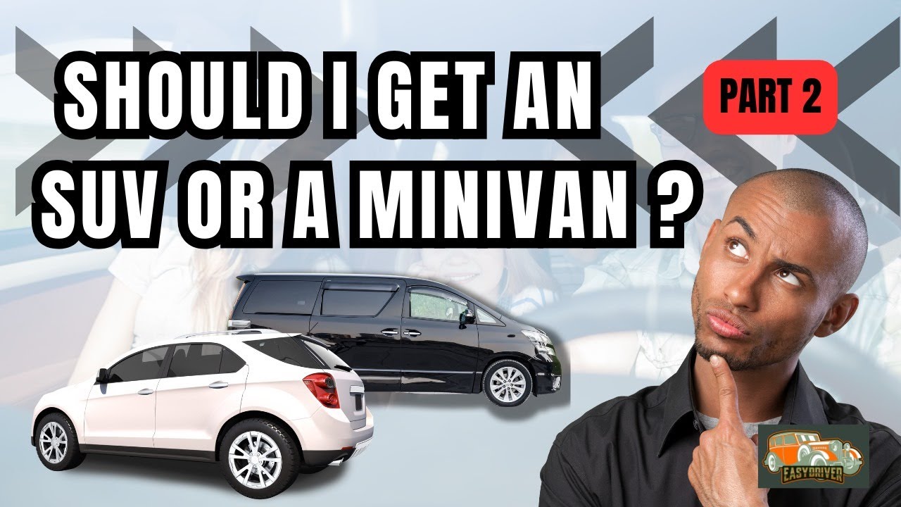 SUV vs. Minivan: Choosing Your Perfect Ride | Ultimate Guide & Comparison | Part 2