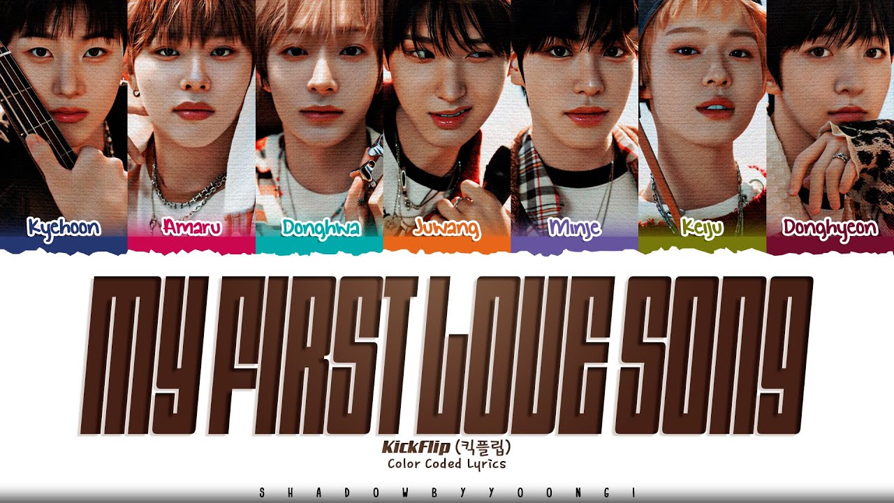 KickFlip 'My First Love Song' Lyrics (킥플립 처음 불러보는 노래 가사) [Color Coded Han_Rom_Eng]
