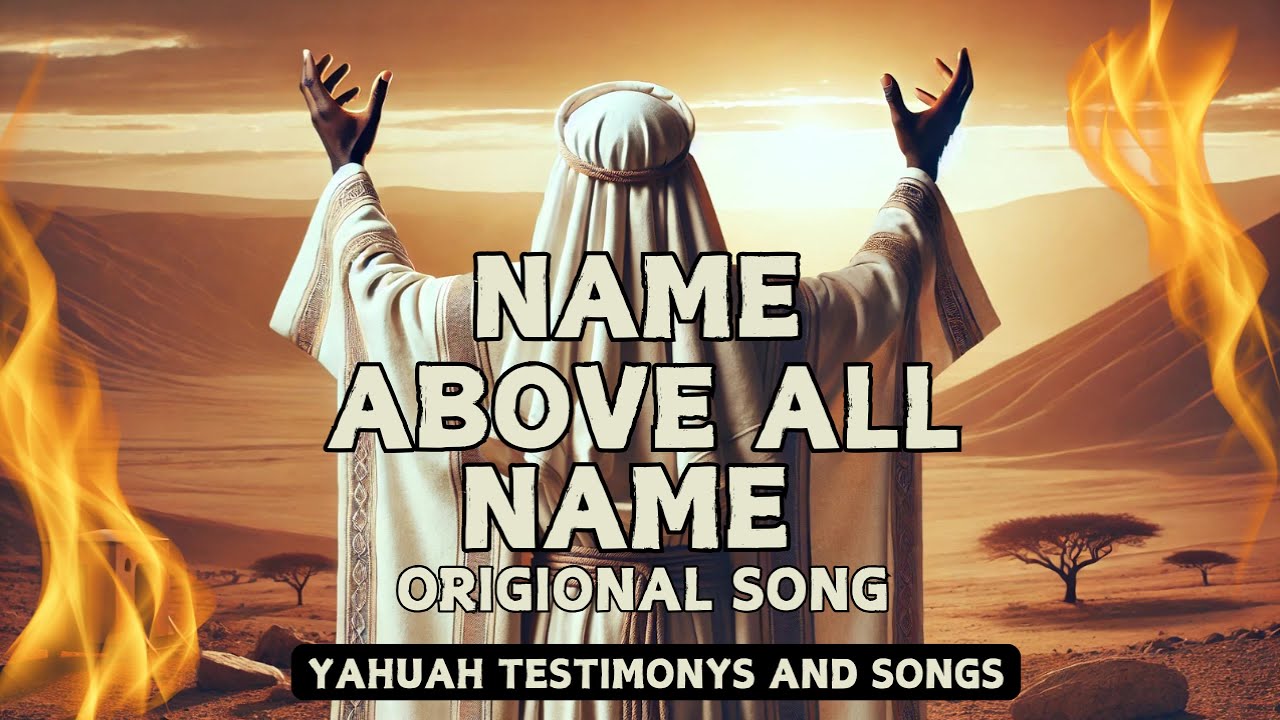 NAME ABOVE ALL NAME, IN THE NAME OF YAHUAH (ORIGIONAL QADASH SONG)