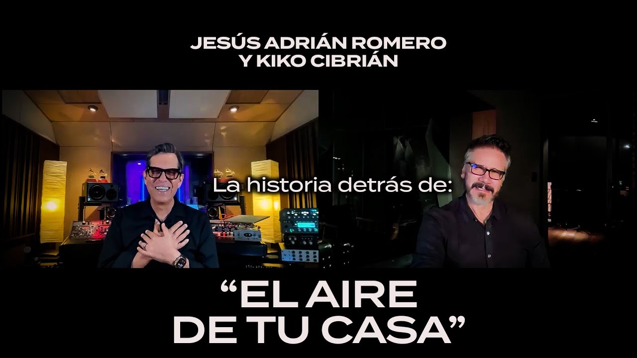 Jesús Adrián Romero y Kiko Cibrián: La historia detrás de “El Aire De Tu Casa”