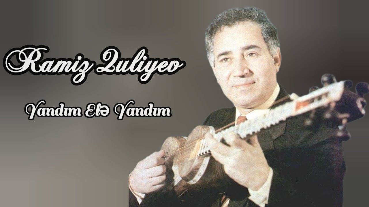 Ramiz Quliyev yandım elə yandım 