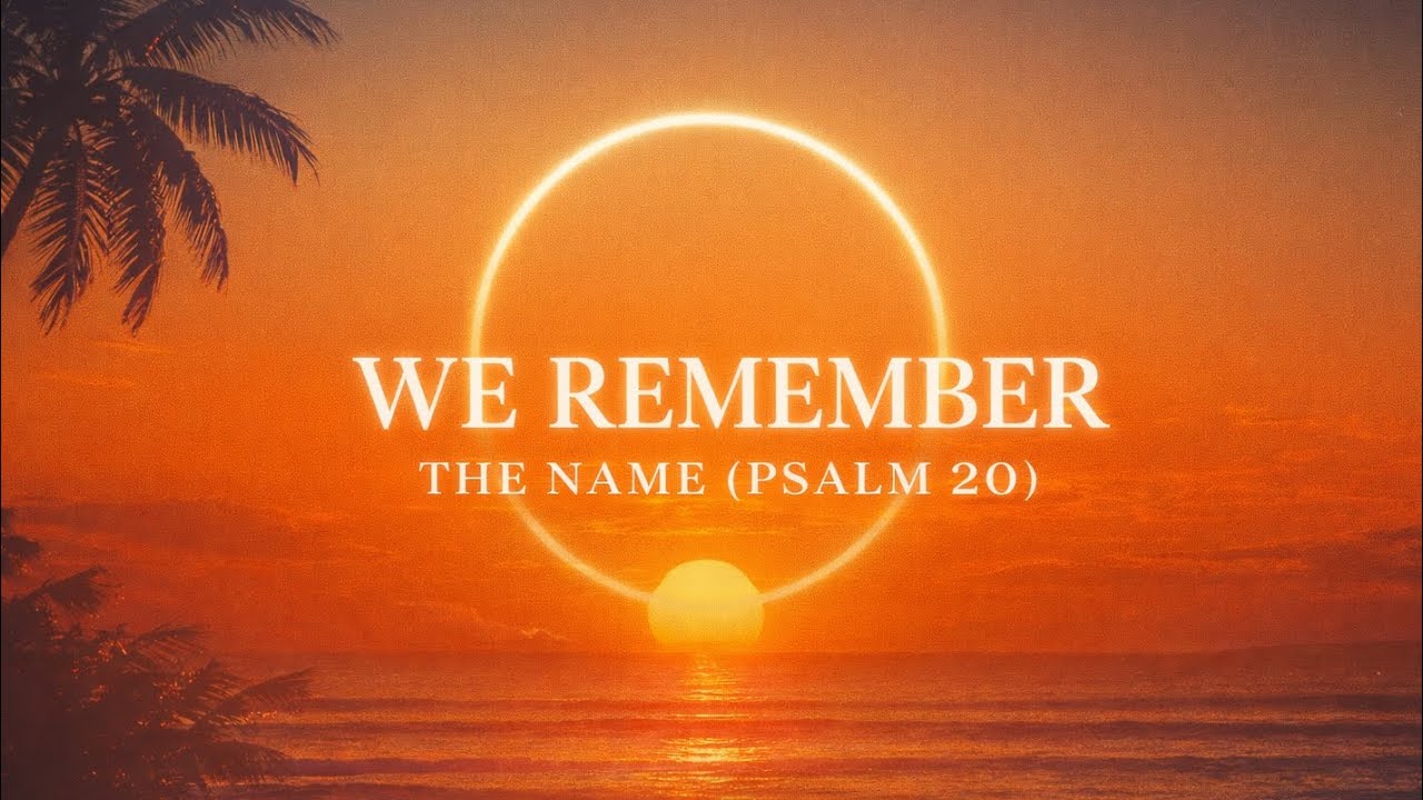 We Remember the Name (Psalm 20) | Joy & Rejoice