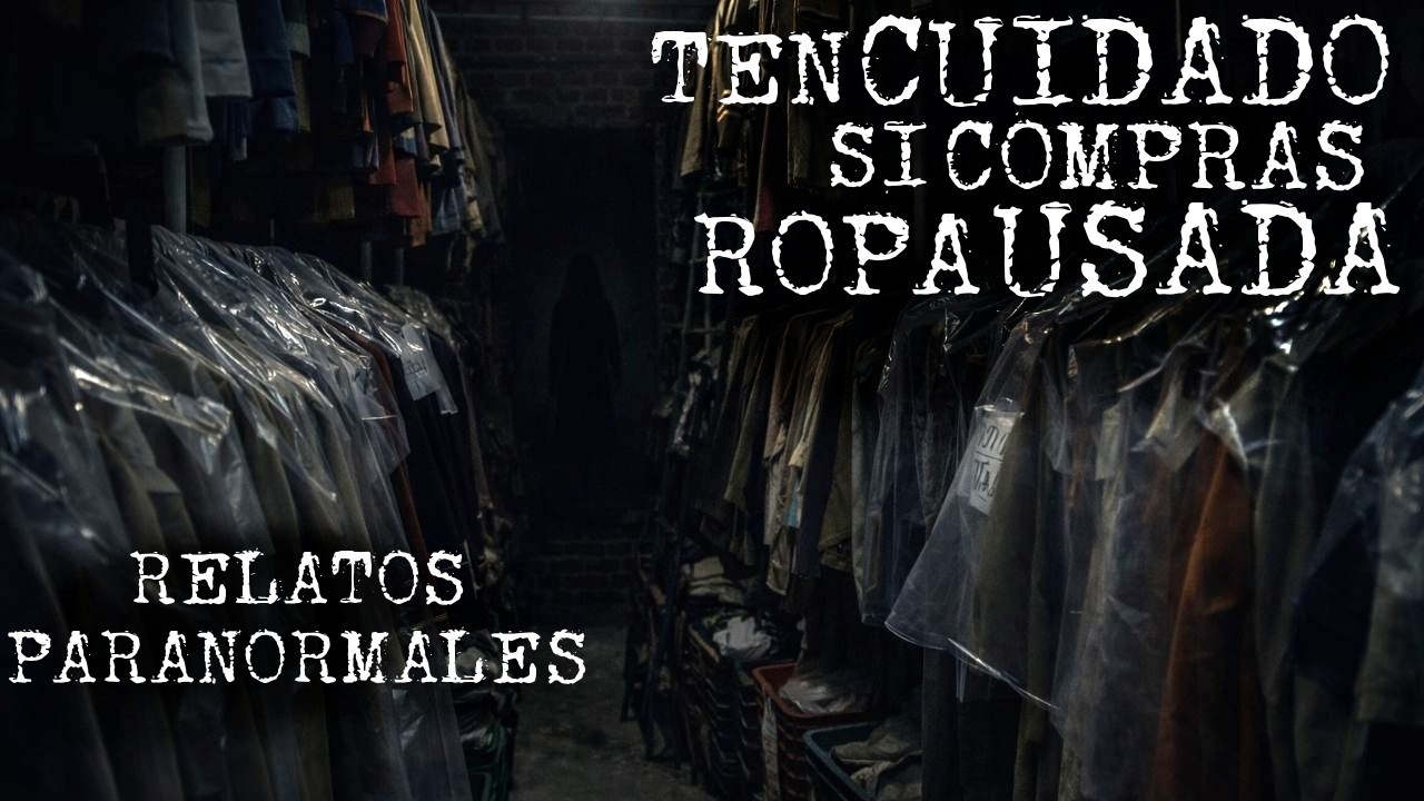 EXPERIENCIAS MACABRAS POR COMPRAR ROPA DE SEGUNDA MANO VOL. 2 | HISTORIAS DE TERROR