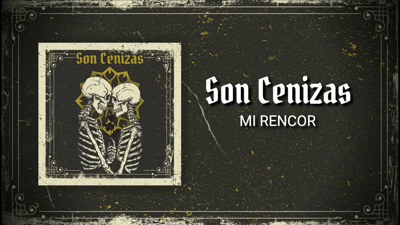SON CENIZAS - Mi rencor