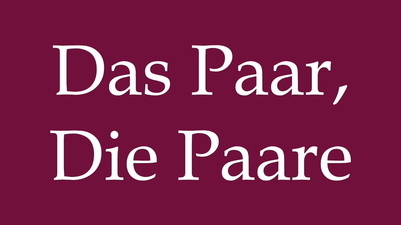 How to Pronounce ''Das Paar, Die Paare'' (The Couple, The Couples) Correctly in German