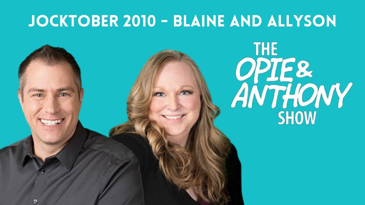 Opie & Anthony - Jocktober: Blaine and Allyson (10/04/2010)
