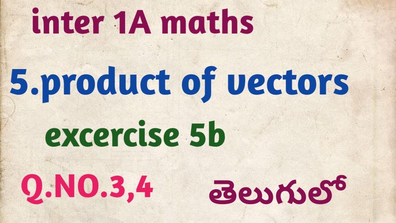 Inter 1A maths//5.product of vectors//excercise 5b//Q.NO.3,4//in telugu