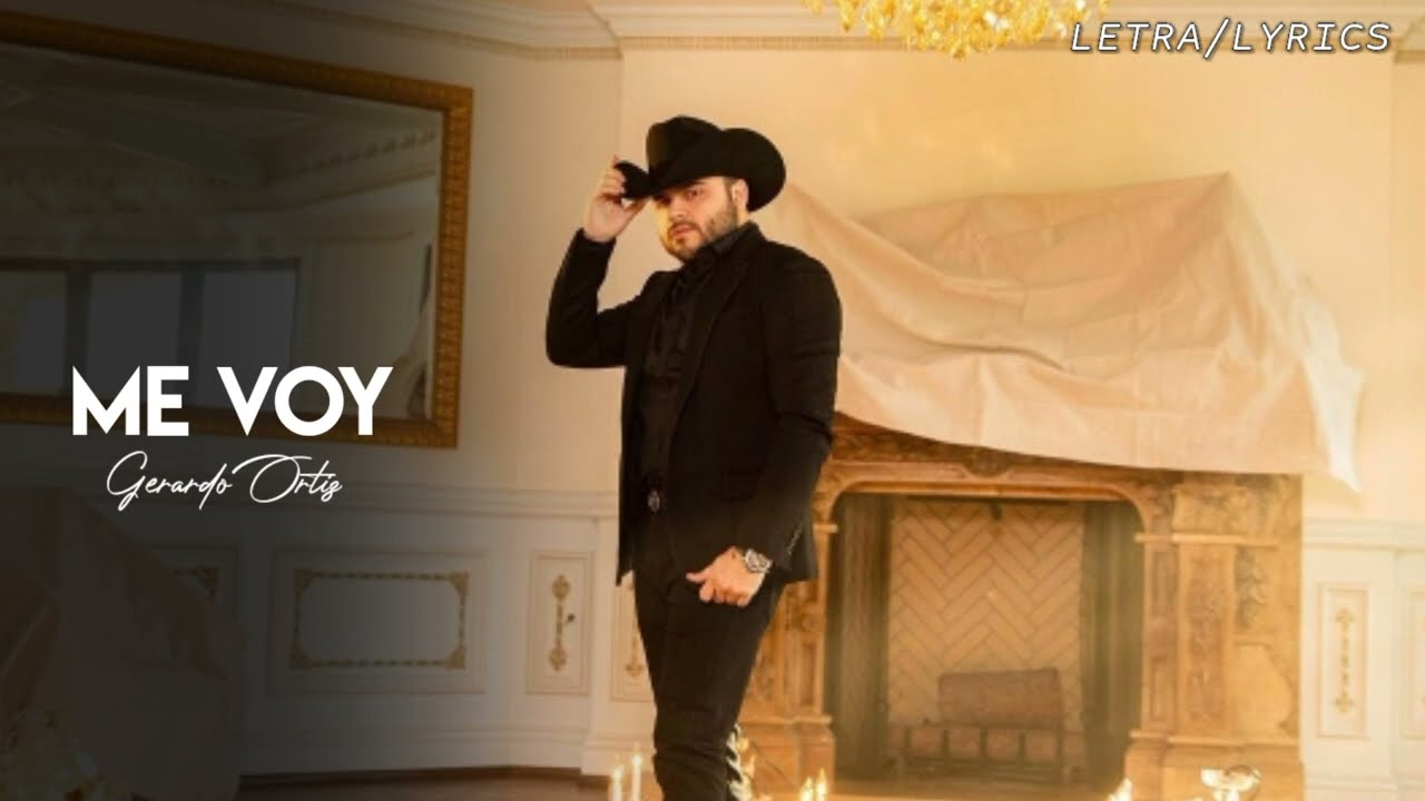 Me Voy - Gerardo Ortiz (LETRA)
