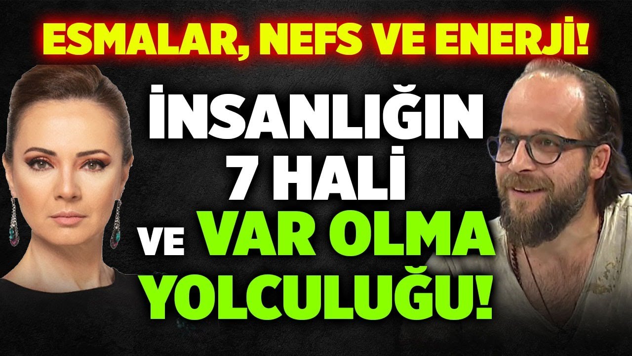 Esmalar, Nefs ve Enerji! İnsanın Frekans Ayarları! İnsanlığın 7 Hali! | Mehmet Saka - Beyza Hakan