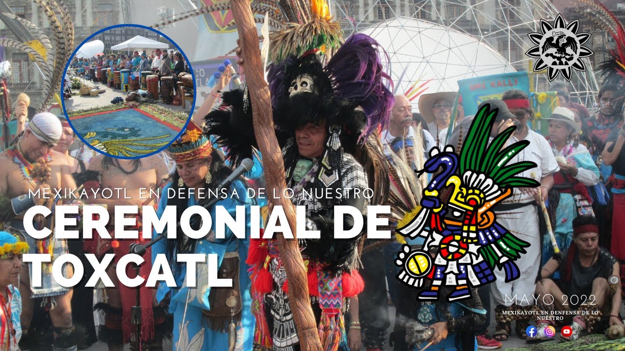 Ceremonial de Toxcatl -ZEMANAUAK TLAMACHTILOYAN- MEXIKAYOTL / Zócalo de la CDMX